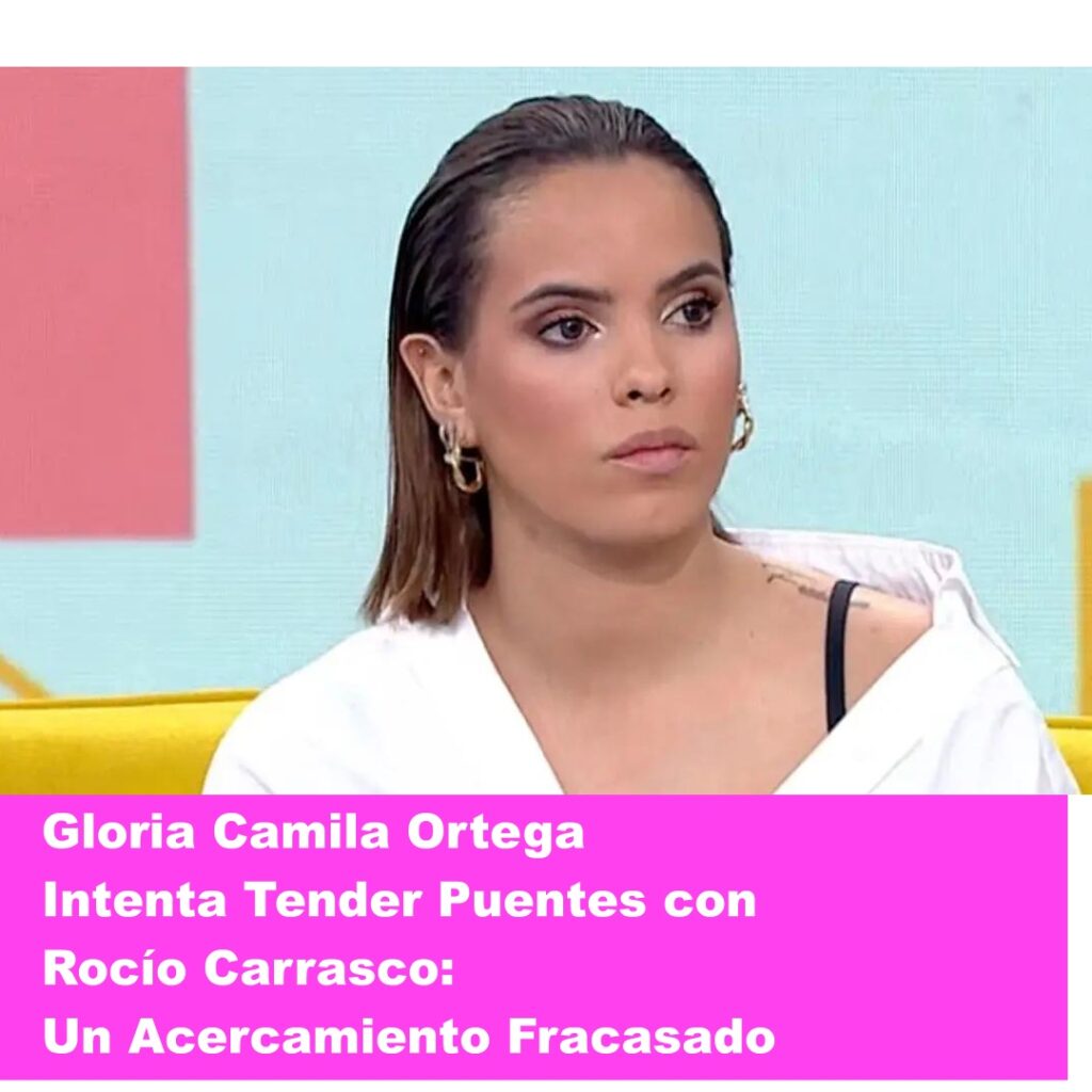 GT 1024x1024 - Gloria Camila Ortega Intenta Tender Puentes con Rocío Carrasco: Un Acercamiento Fracasado
