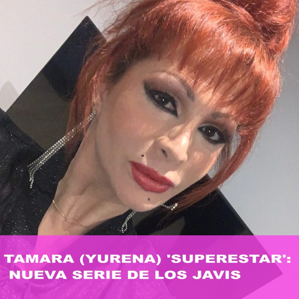 tamara yurena 1024x1024 - TAMARA (YURENA) 'SUPERESTAR': NUEVA SERIE DE LOS JAVIS